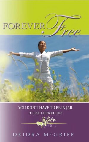 Forever Free (You Don't Have To Be In Jail To Be Locked Up!)